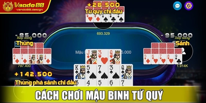 Cách chơi Mậu Binh với thùng phá sảnh và tứ quý