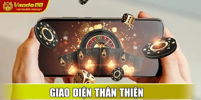 Giao diện thân thiện
