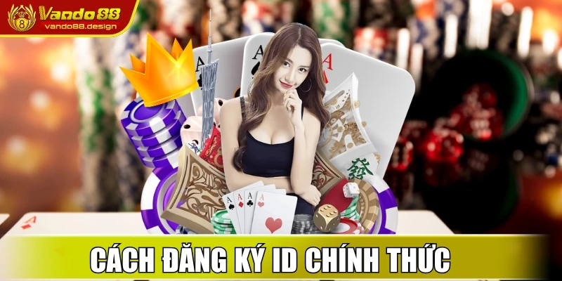 Cách đăng ký ID chính thức