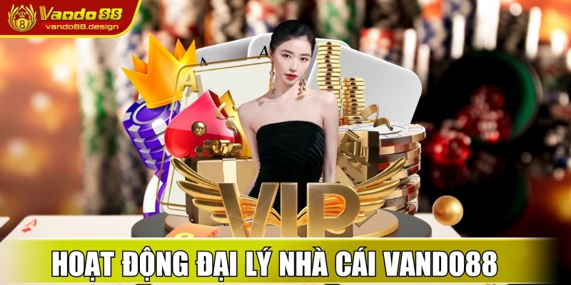 Hoạt động làm đại lý chính thức của nhà cái Vando88