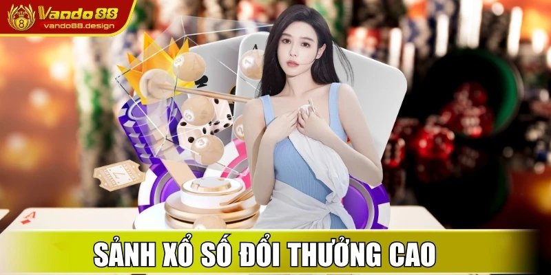Sảnh Xổ Số đổi thưởng cao
