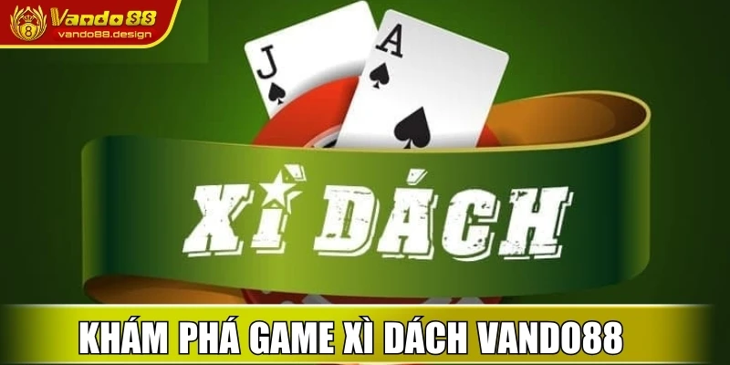 Khám phá game Xì Dách Vando88